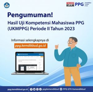 Pengumuman Hasil Uji Kompetensi Mahasiswa PPG (UKMPPG) Periode II Tahun 2023